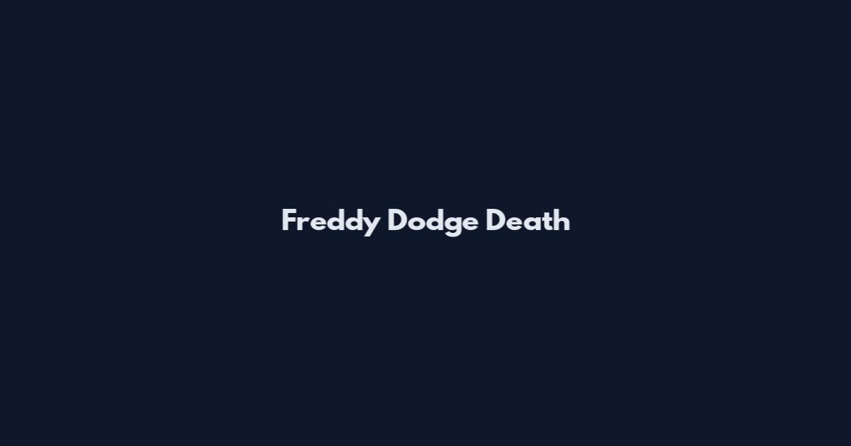 Freddy Dodge Death