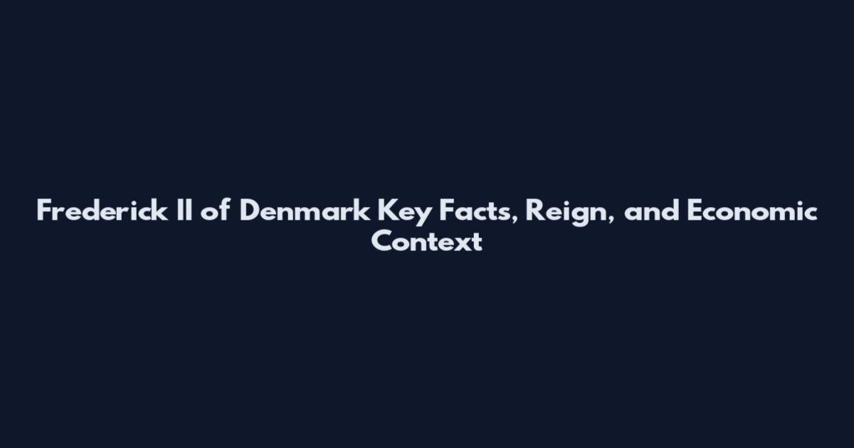 Frederick II of Denmark Key Facts, Reign, and Economic Context