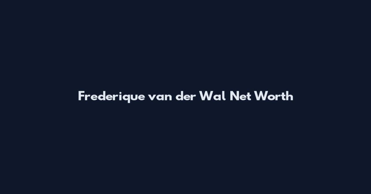 Frederique van der Wal Net Worth