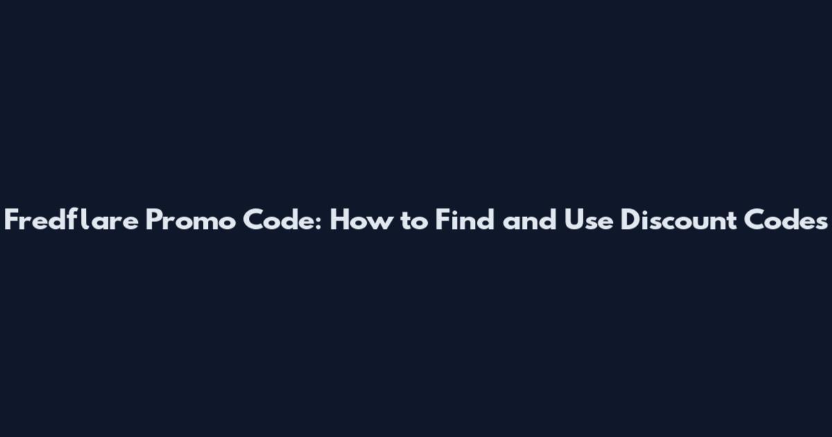 Fredflare Promo Code: How to Find and Use Discount Codes