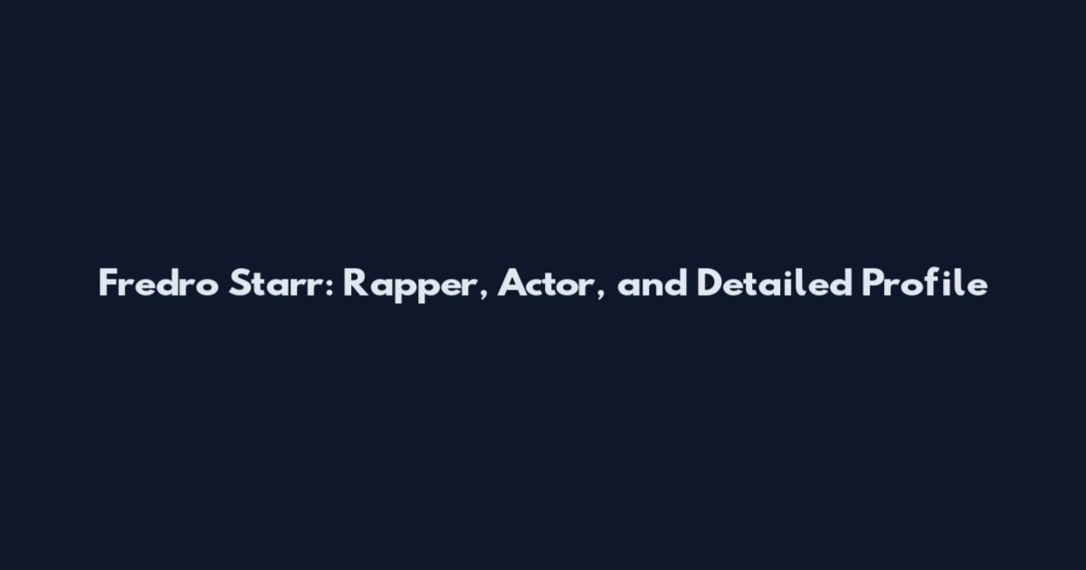 Fredro Starr: Rapper, Actor, and Detailed Profile