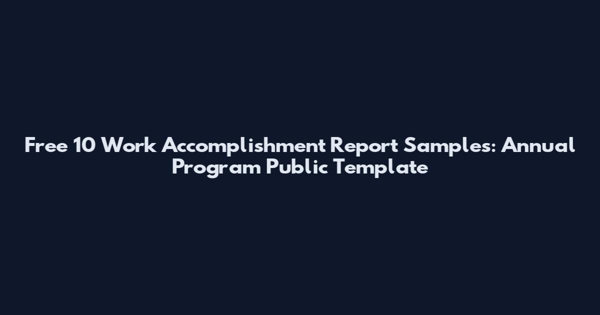 Free 10 Work Accomplishment Report Samples: Annual Program Public Template