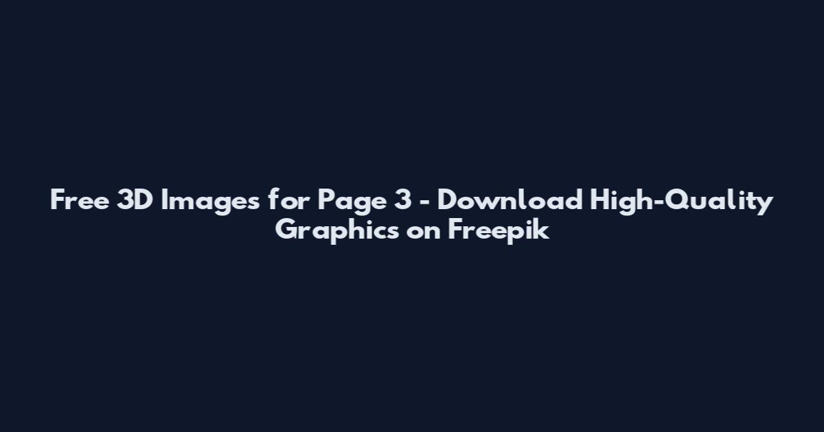 Free 3D Images for Page 3 - Download High-Quality Graphics on Freepik