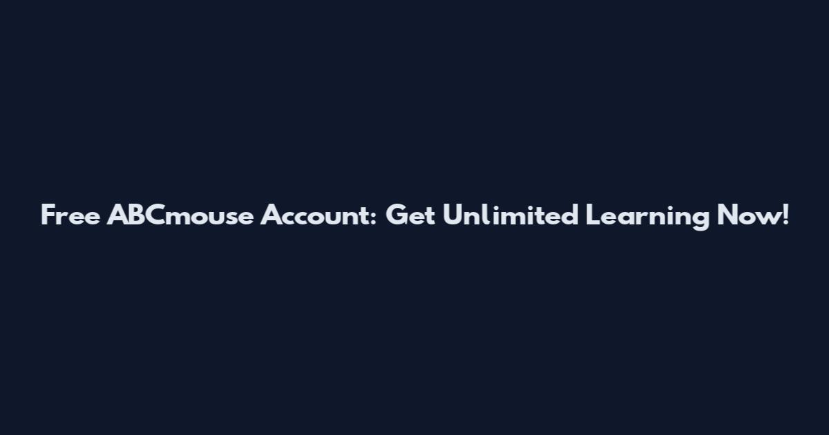 Free ABCmouse Account: Get Unlimited Learning Now!