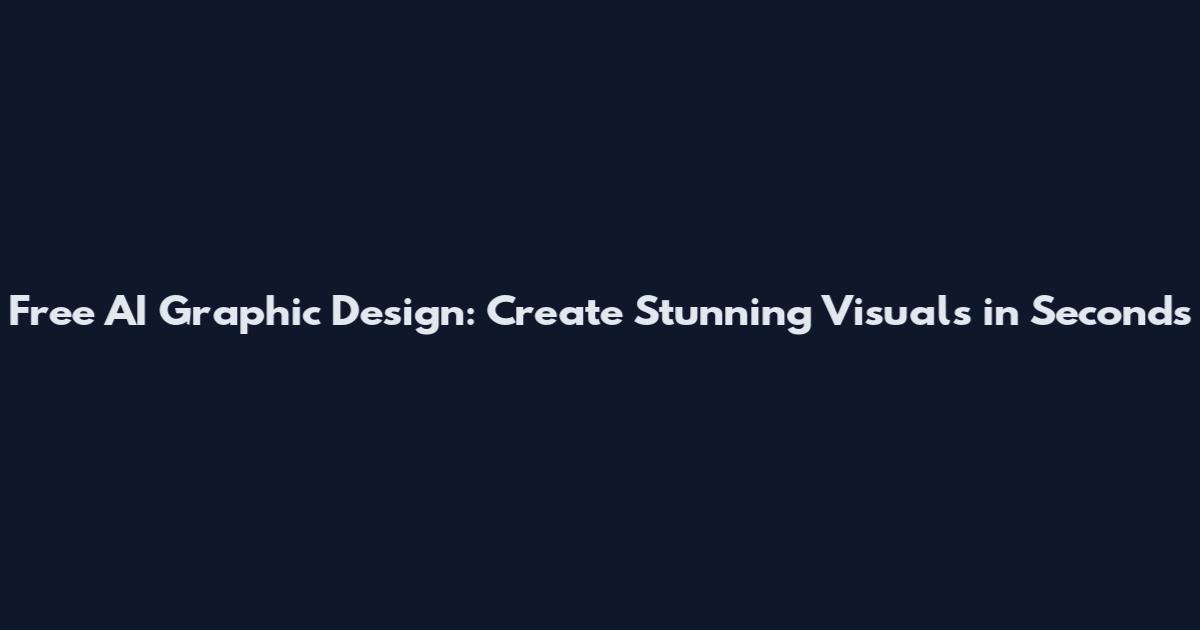 Free AI Graphic Design: Create Stunning Visuals in Seconds
