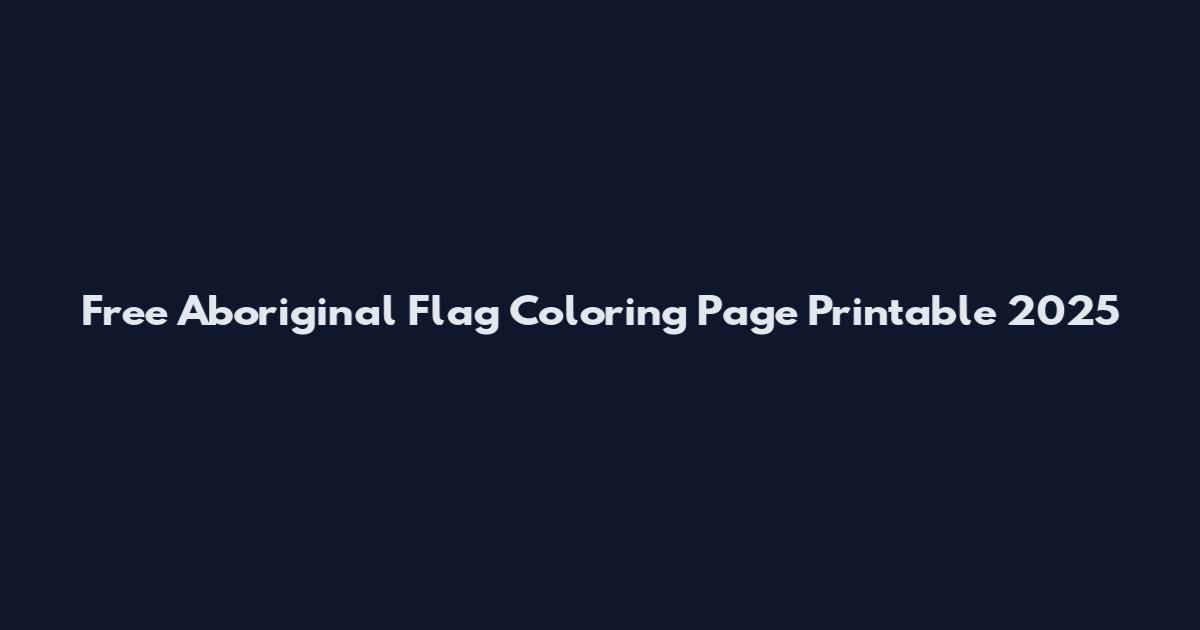 Free Aboriginal Flag Coloring Page Printable 2025