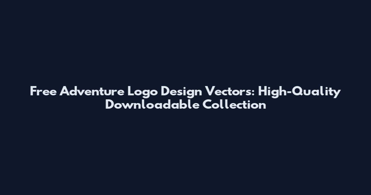 Free Adventure Logo Design Vectors: High-Quality Downloadable Collection