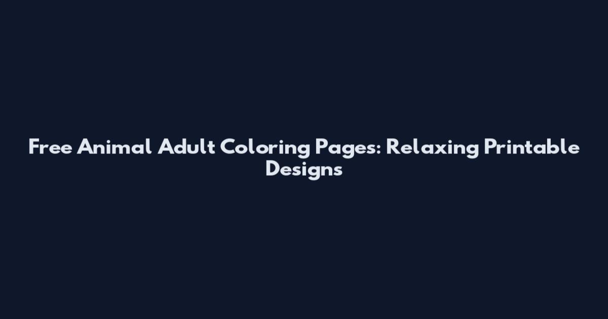 Free Animal Adult Coloring Pages: Relaxing Printable Designs