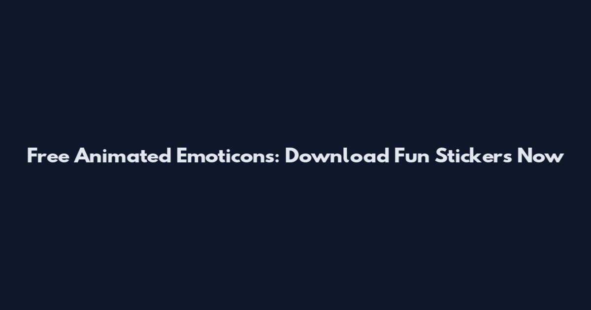 Free Animated Emoticons: Download Fun Stickers Now