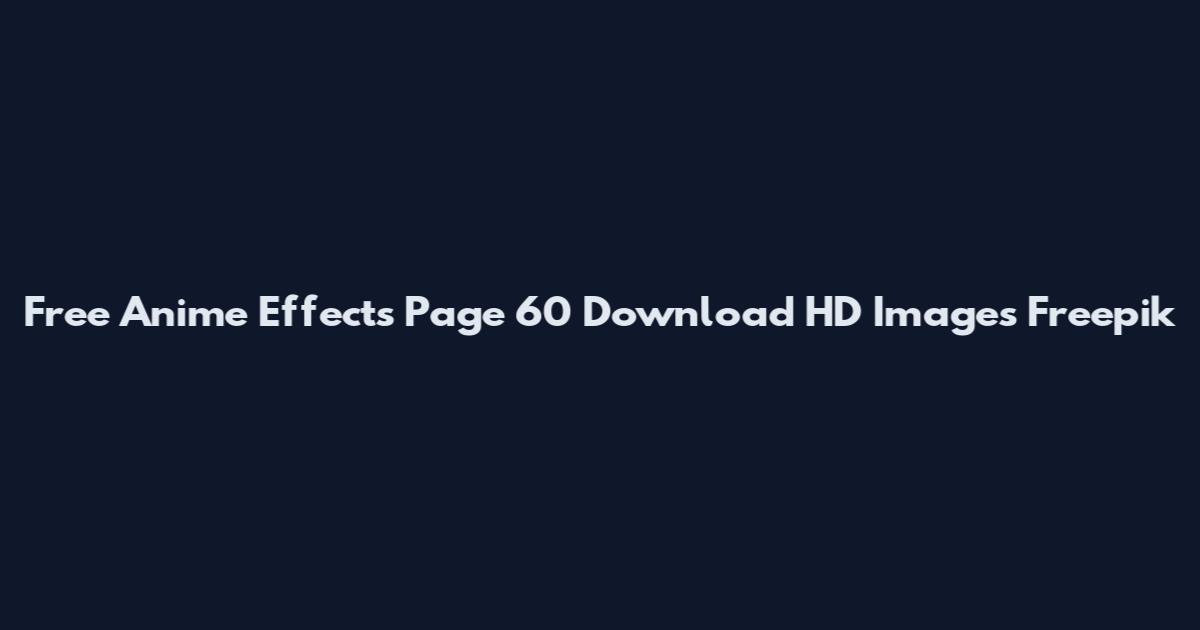 Free Anime Effects Page 60 Download HD Images Freepik