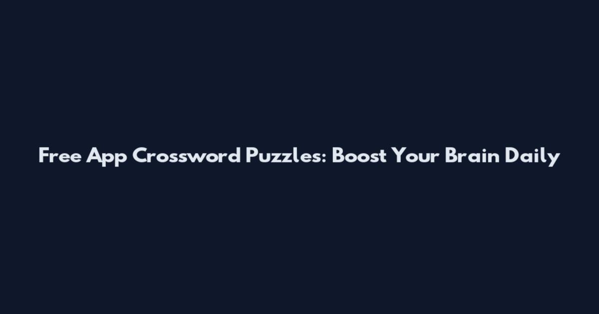 Free App Crossword Puzzles: Boost Your Brain Daily