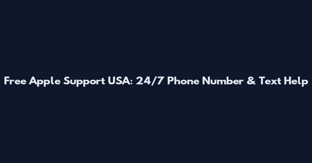 Free Apple Support USA: 24/7 Phone Number & Text Help