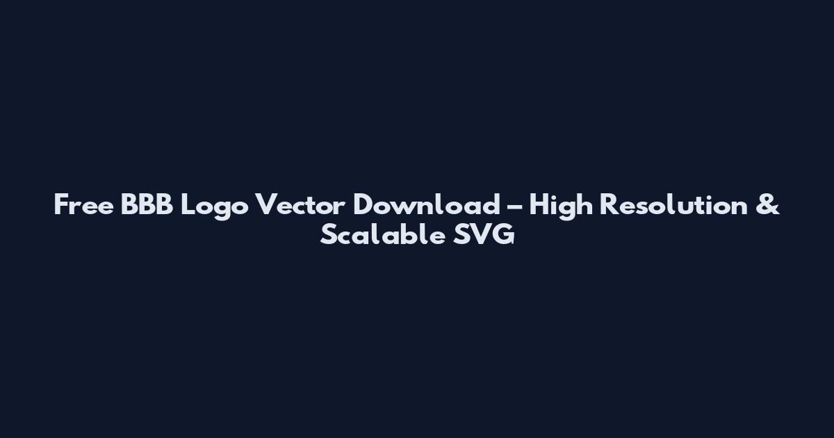 Free BBB Logo Vector Download – High Resolution & Scalable SVG