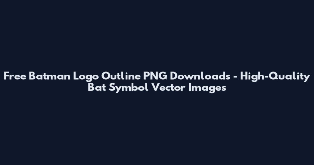 Free Batman Logo Outline PNG Downloads - High-Quality Bat Symbol Vector Images