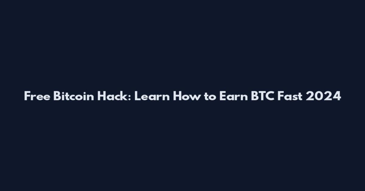 Free Bitcoin Hack: Learn How to Earn BTC Fast 2024