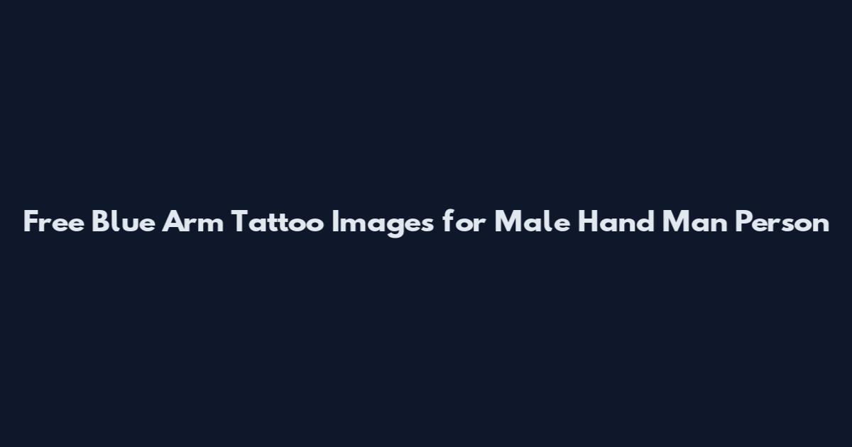 Free Blue Arm Tattoo Images for Male Hand Man Person