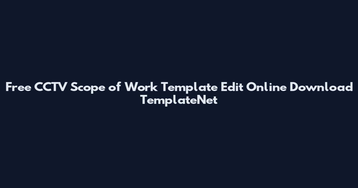 Free CCTV Scope of Work Template Edit Online Download TemplateNet
