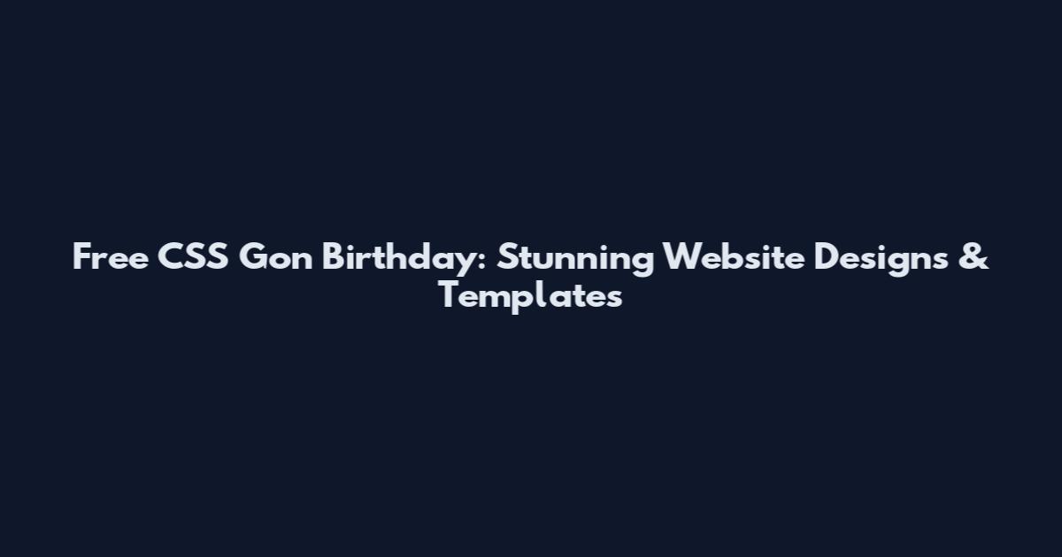 Free CSS Gon Birthday: Stunning Website Designs & Templates