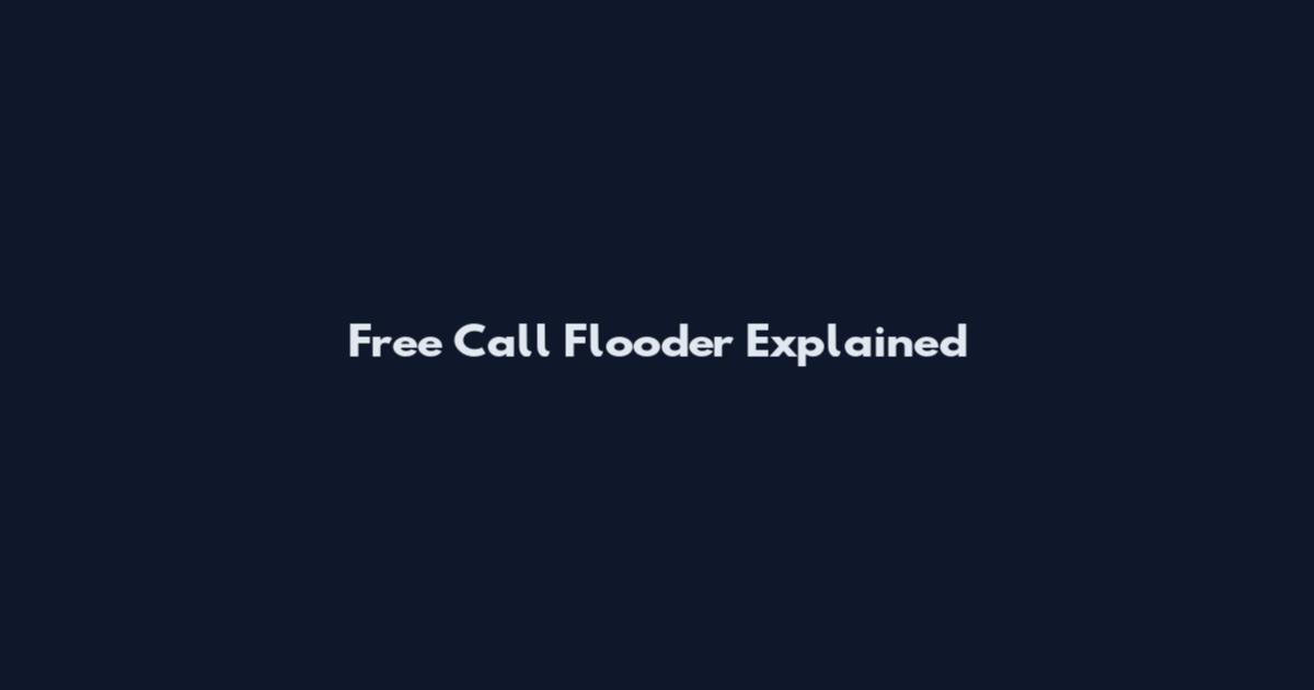 Free Call Flooder Explained