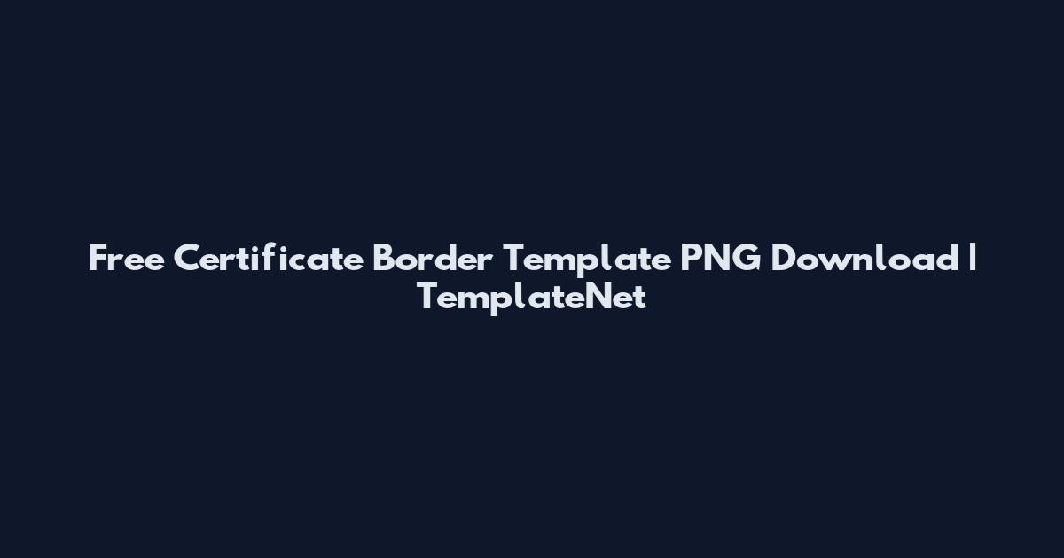 Free Certificate Border Template PNG Download | TemplateNet