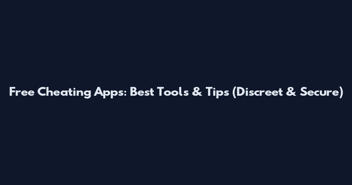 Free Cheating Apps: Best Tools & Tips (Discreet & Secure)