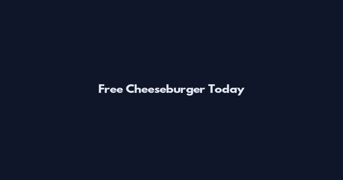 Free Cheeseburger Today