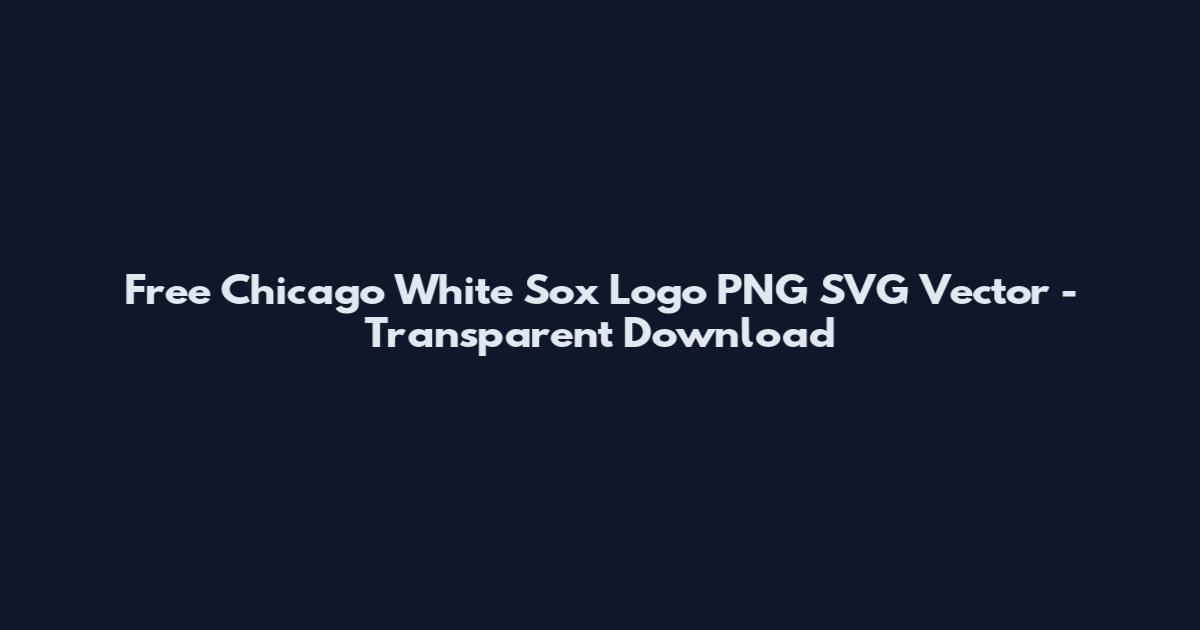 Free Chicago White Sox Logo PNG SVG Vector - Transparent Download