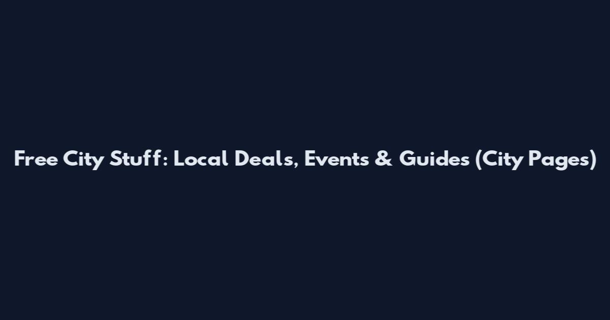 Free City Stuff: Local Deals, Events & Guides (City Pages)