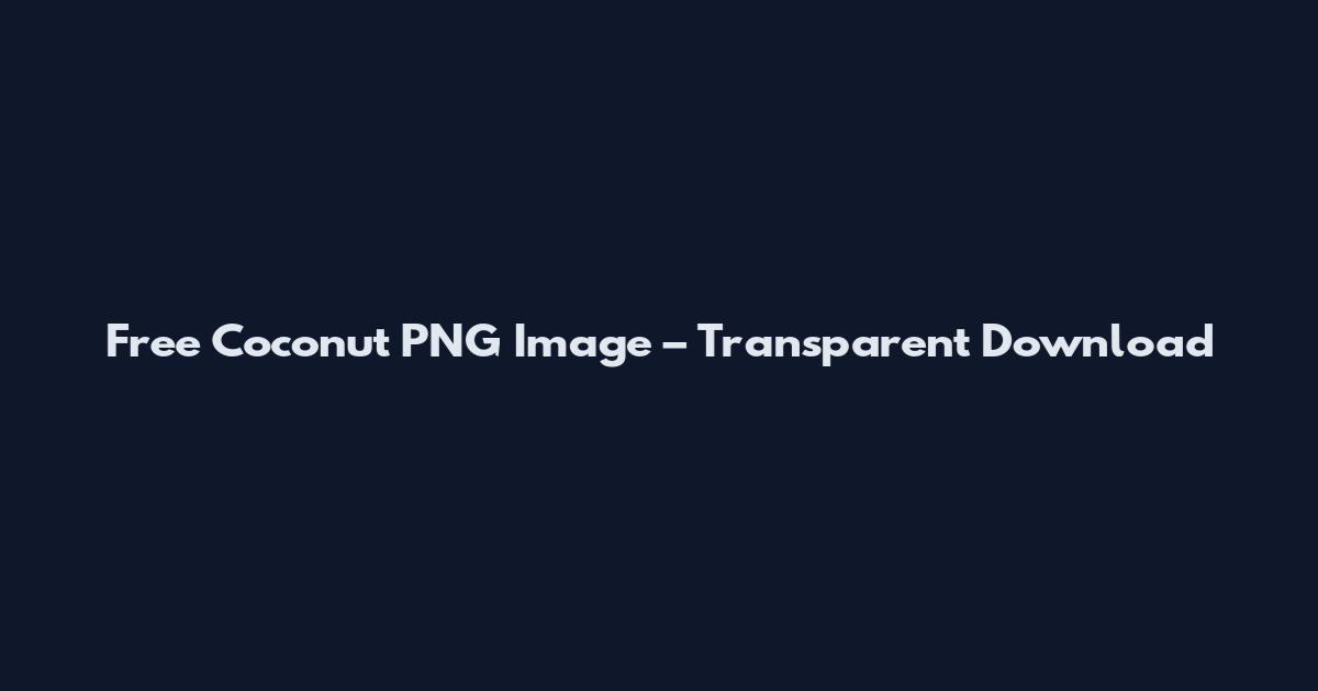 Free Coconut PNG Image – Transparent Download