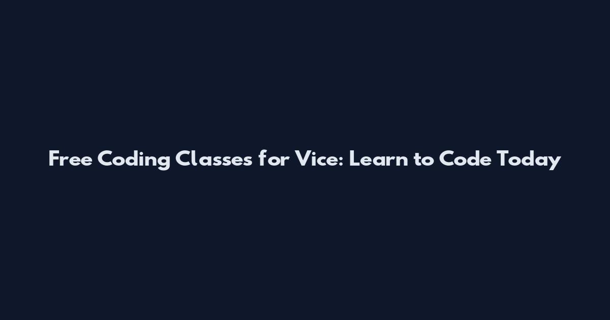 Free Coding Classes for Vice: Learn to Code Today