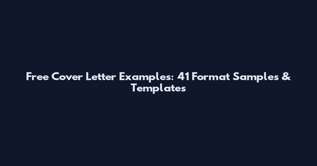 Free Cover Letter Examples: 41 Format Samples & Templates