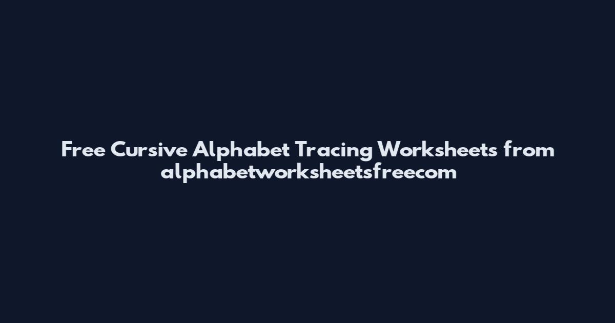 Free Cursive Alphabet Tracing Worksheets from alphabetworksheetsfreecom