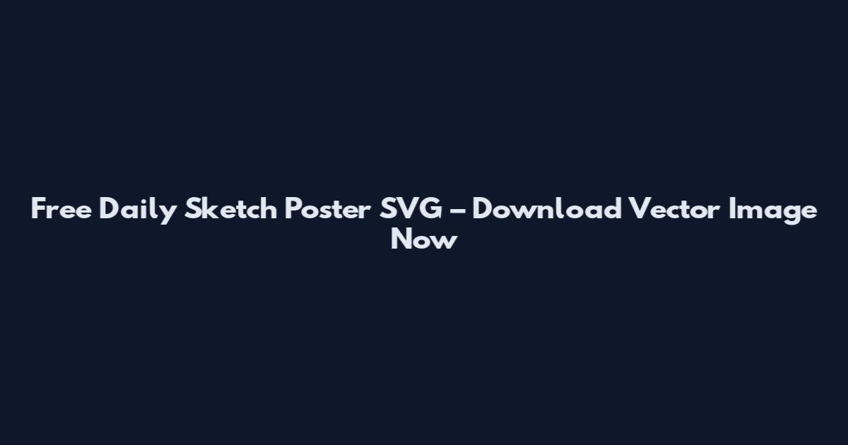Free Daily Sketch Poster SVG – Download Vector Image Now