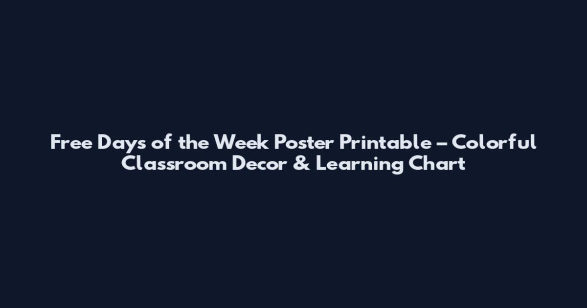 Free Days of the Week Poster Printable – Colorful Classroom Decor & Learning Chart