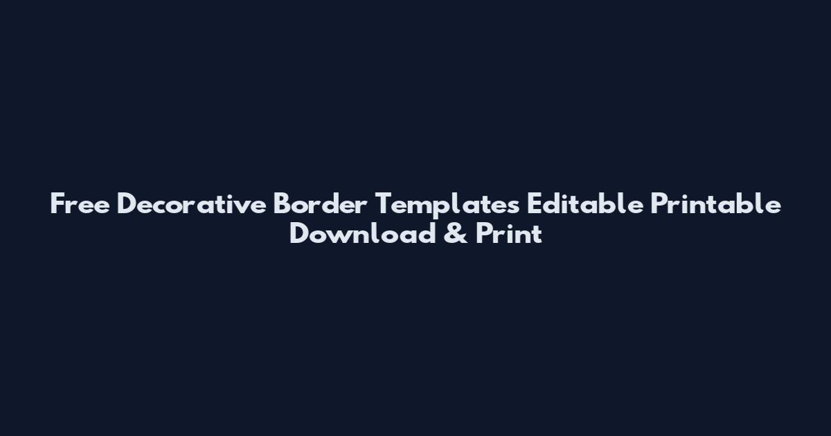 Free Decorative Border Templates Editable Printable Download & Print