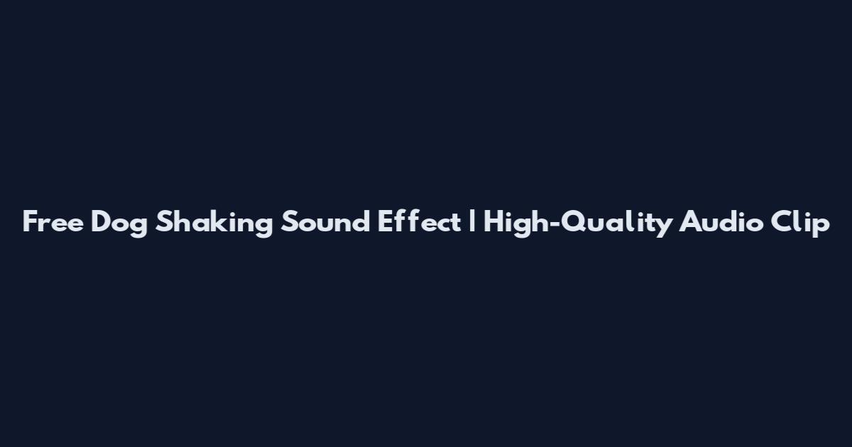 Free Dog Shaking Sound Effect | High-Quality Audio Clip