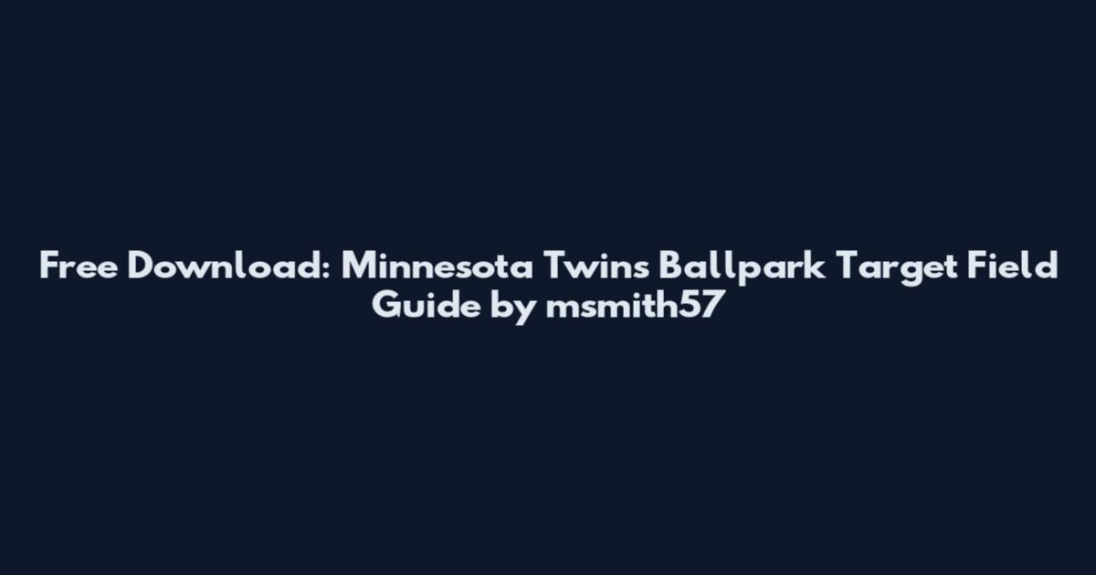 Free Download: Minnesota Twins Ballpark Target Field Guide by msmith57