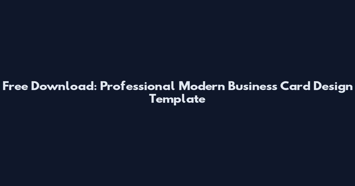 Free Download: Professional Modern Business Card Design Template