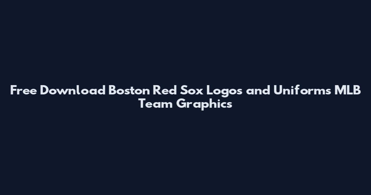 Free Download Boston Red Sox Logos and Uniforms MLB Team Graphics