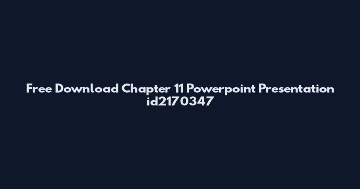 Free Download Chapter 11 Powerpoint Presentation id2170347