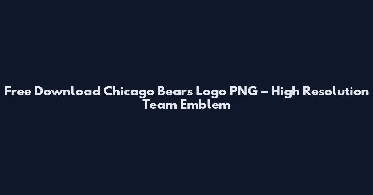 Free Download Chicago Bears Logo PNG – High Resolution Team Emblem