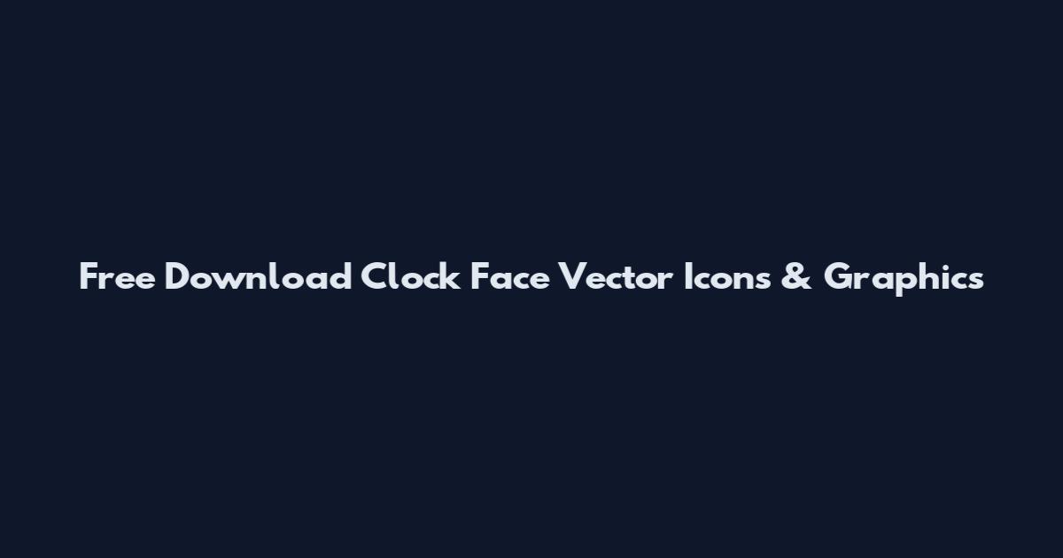 Free Download Clock Face Vector Icons & Graphics