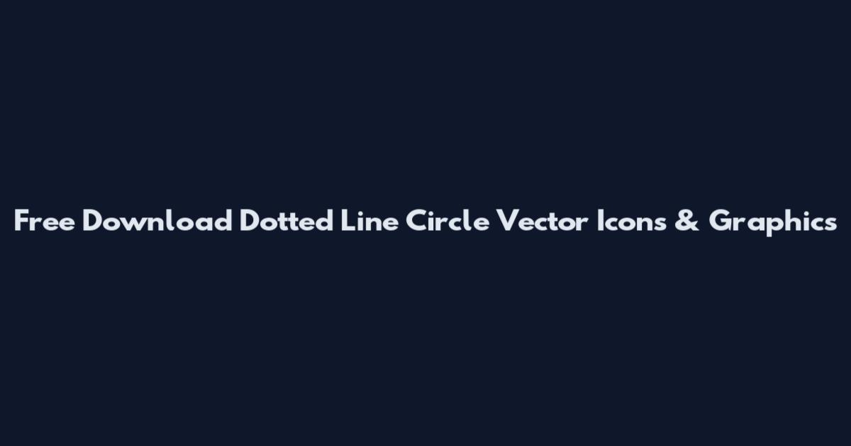 Free Download Dotted Line Circle Vector Icons & Graphics