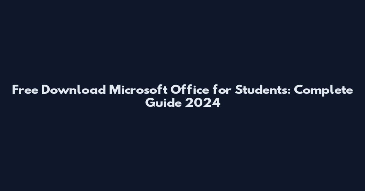 Free Download Microsoft Office for Students: Complete Guide 2024