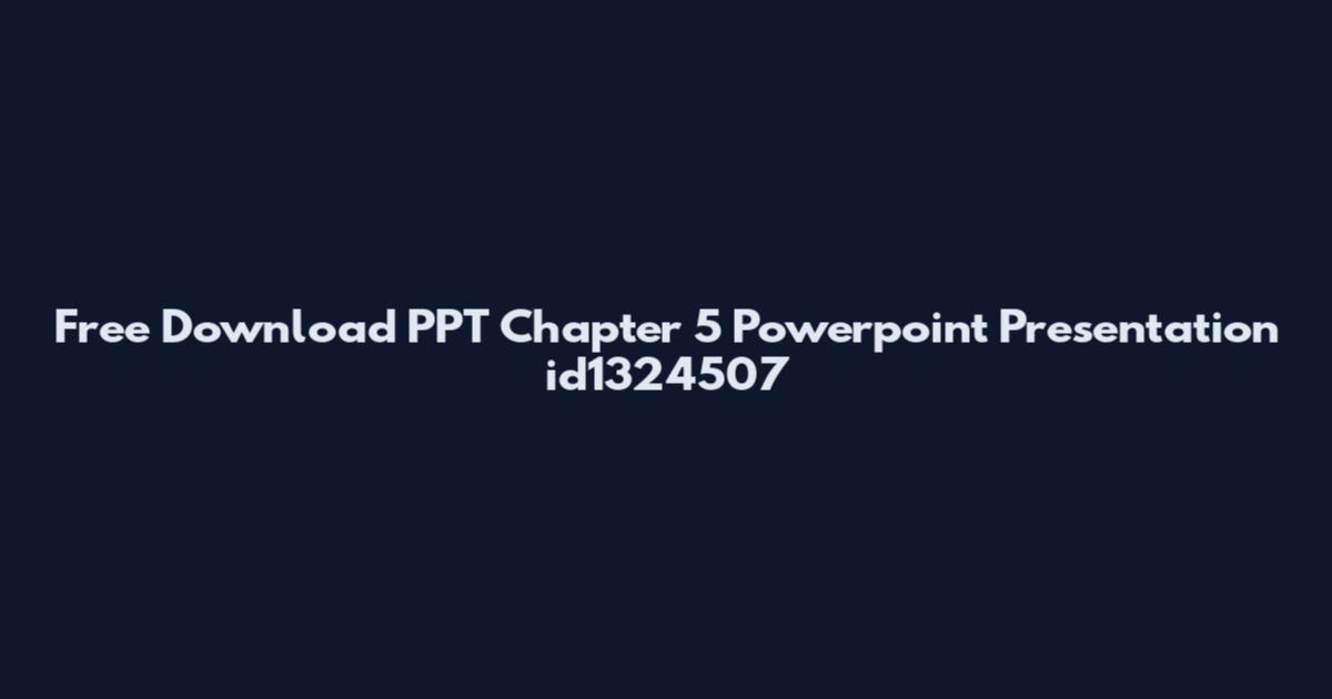 Free Download PPT Chapter 5 Powerpoint Presentation id1324507