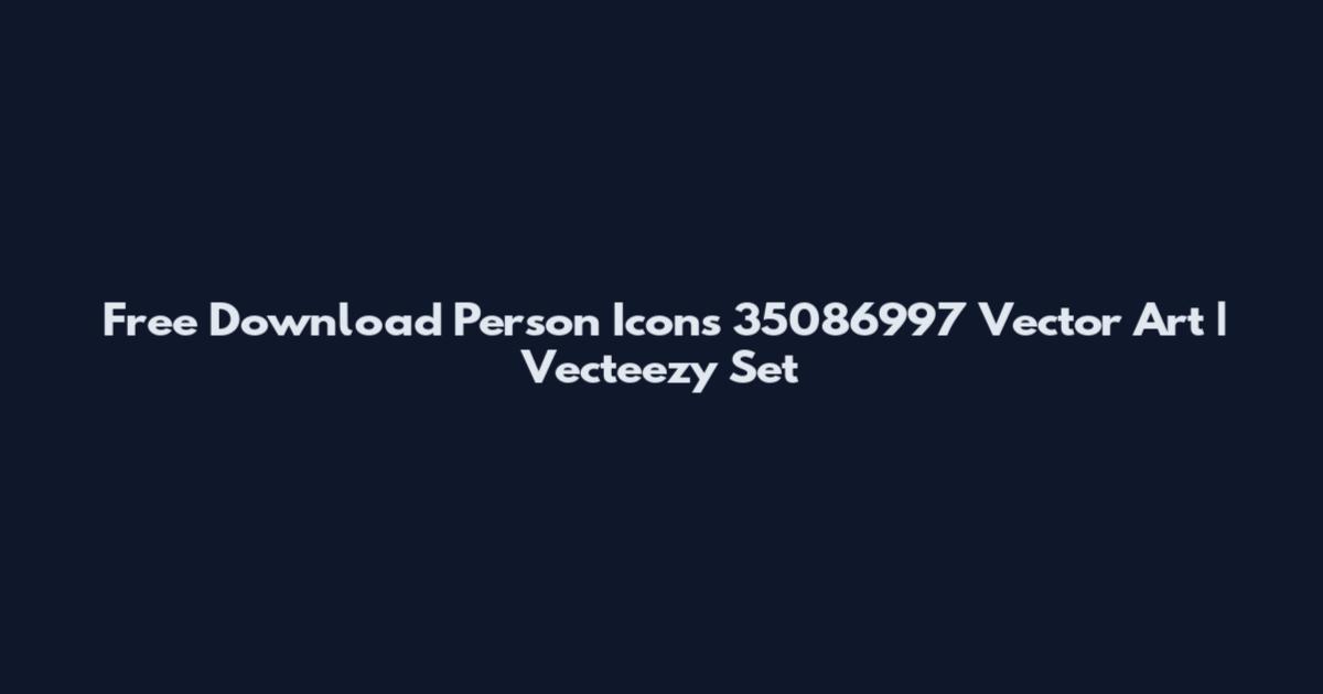 Free Download Person Icons 35086997 Vector Art | Vecteezy Set