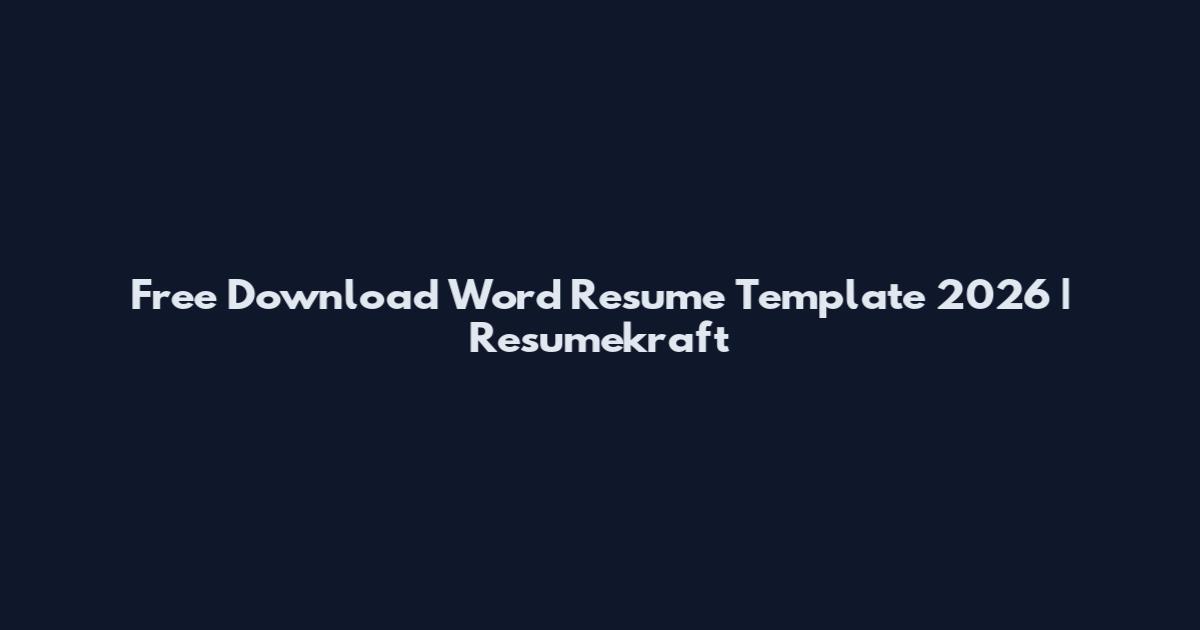 Free Download Word Resume Template 2026 | Resumekraft