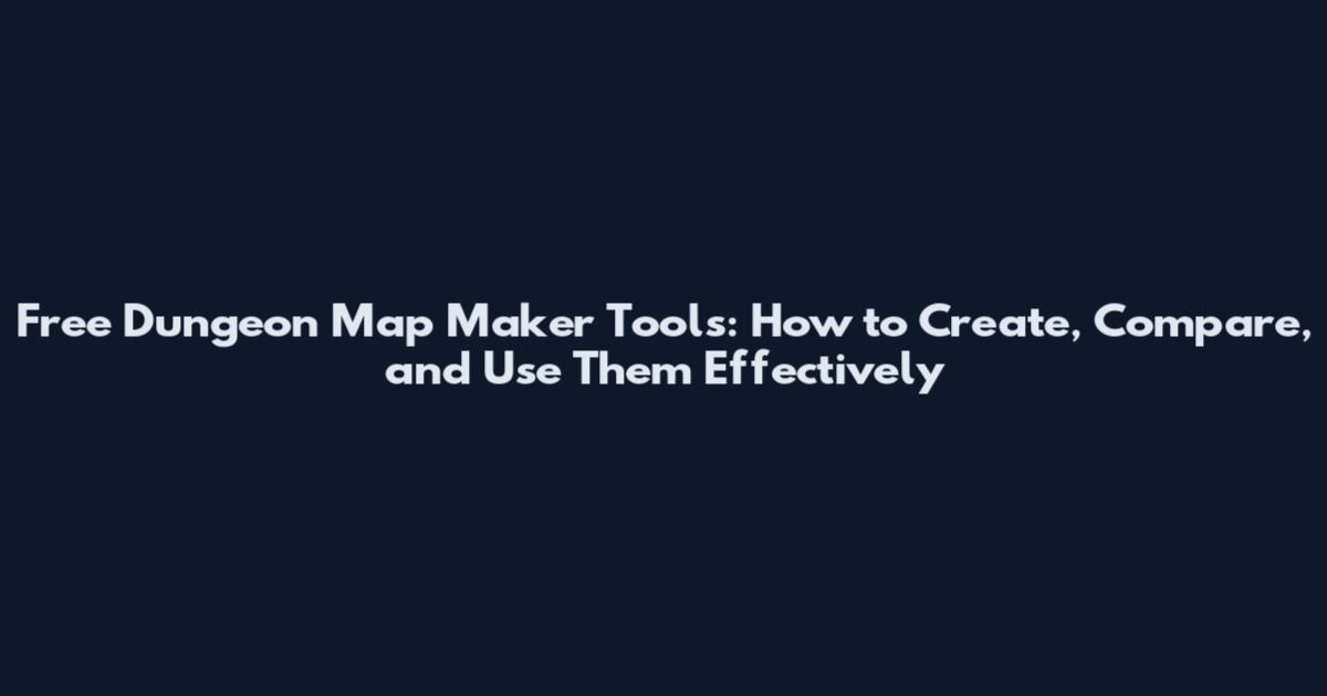 Free Dungeon Map Maker Tools: How to Create, Compare, and Use Them Effectively
