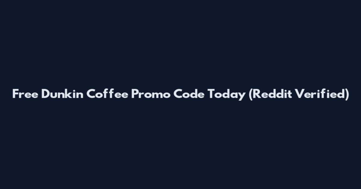 Free Dunkin Coffee Promo Code Today (Reddit Verified)