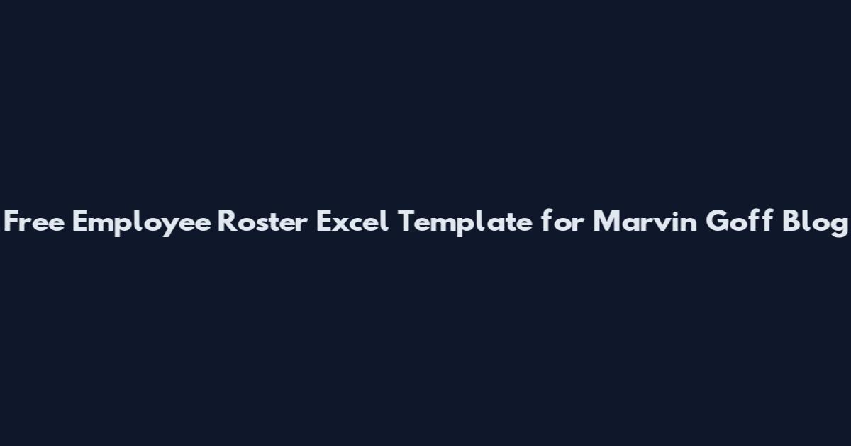 Free Employee Roster Excel Template for Marvin Goff Blog